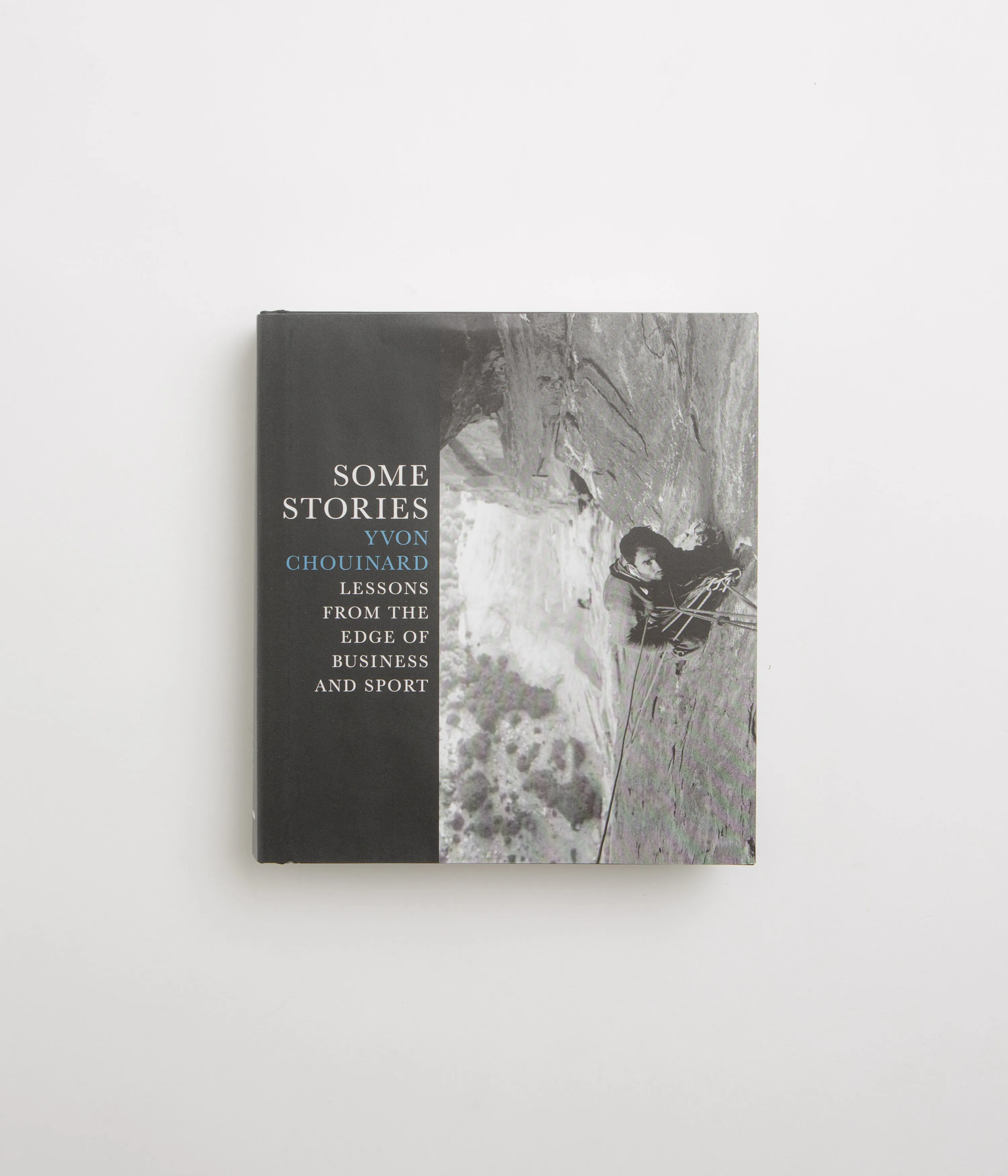 Some Stories: Lessons from the Edge of Business and Sport (Hardcover) - Yvon Chouinard